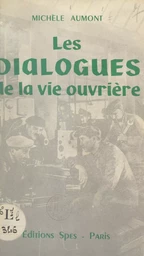 Les dialogues de la vie ouvrière