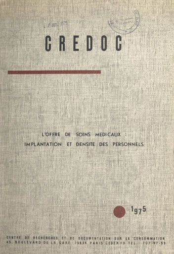 L'offre de soins médicaux : implantation et densité des personnels -  Centre de recherches et de documentation sur la consommation (CREDOC) - FeniXX réédition numérique