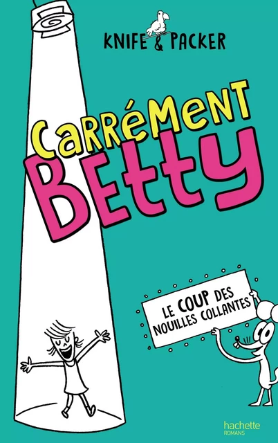 Carrément Betty - tome 2 - Le coup des nouilles collantes -  Knife,  Packer - Hachette Romans