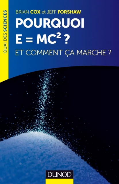 Pourquoi E=mc2 ? - Brian Cox, Jeff Forshaw - Dunod