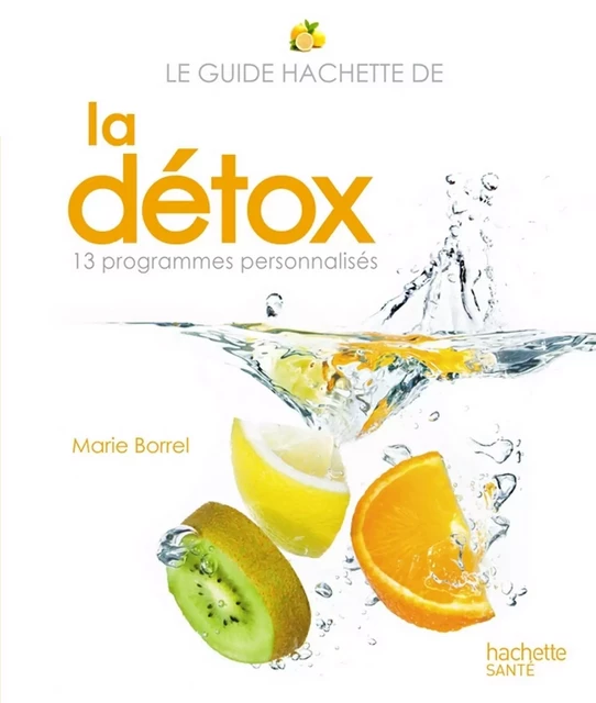 Le guide Hachette de la détox - Marie Borrel - Hachette Pratique