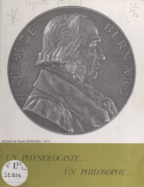 Claude Bernard, un physiologiste, un philosophe - Jacques Lagoutte - FeniXX réédition numérique