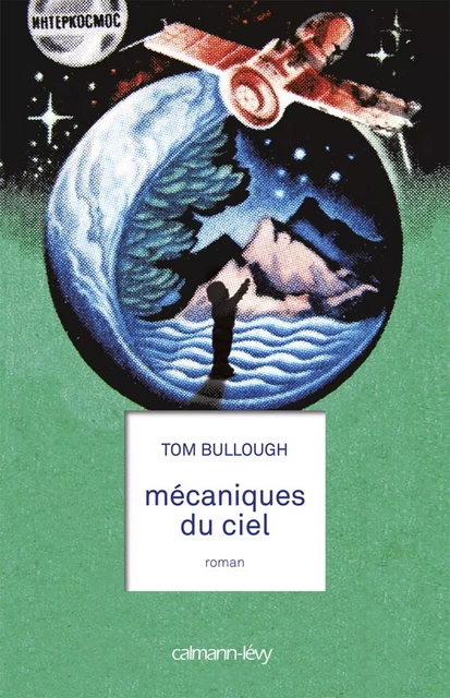 Mécaniques du ciel - Tom Bullough - Calmann-Lévy