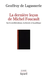 La dernière leçon de Michel Foucault