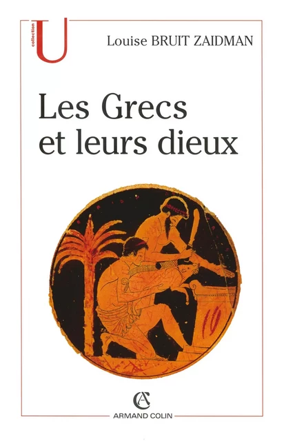 Les Grecs et leurs dieux - Louise Bruit Zaidman - Armand Colin