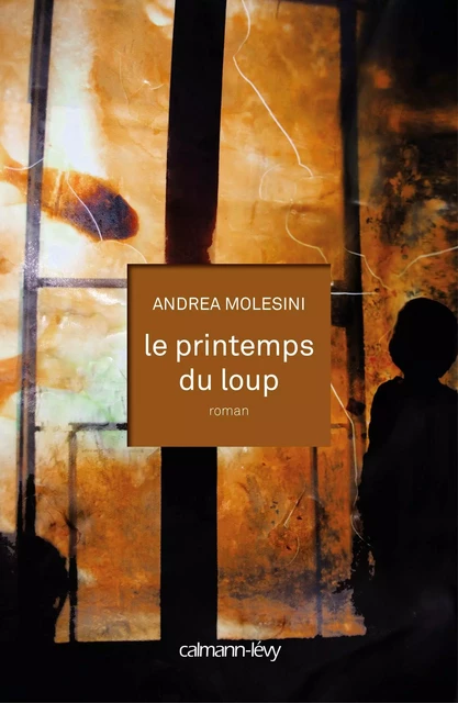 Le Printemps du loup - Andrea Molesini - Calmann-Lévy