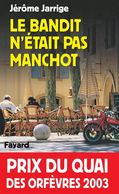 Le Bandit n'était pas manchot - Jérôme Jarrige - Fayard