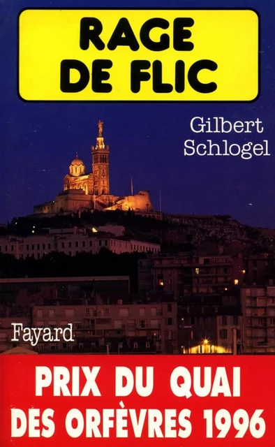 Rage de flic - Gilbert Schlogel - Fayard