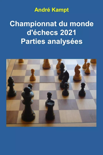 Championnat du monde d'échecs 2021 - André Kampt - Bookelis