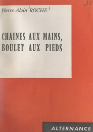 Chaînes aux mains, boulet aux pieds