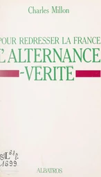 Pour redresser la France, l'alternance-vérité