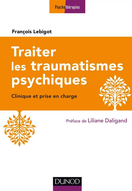 Traiter les traumatismes psychiques - 3e éd. - François Lebigot - Dunod