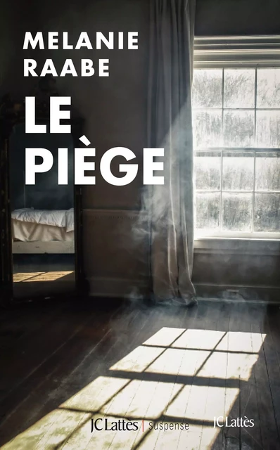 Le piège - Melanie Raabe - JC Lattès