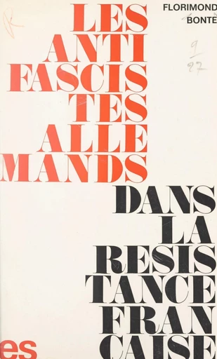 Les antifascistes allemands dans la Résistance française - Florimond Bonte - FeniXX réédition numérique