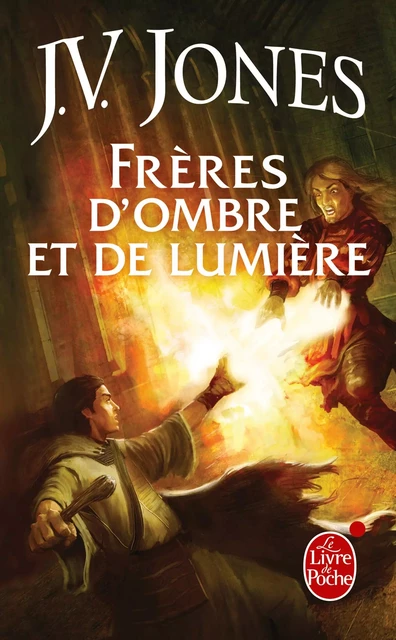 Frères d'ombre et de lumière (Le Livre des mots, tome 3) - J.V. Jones - Le Livre de Poche