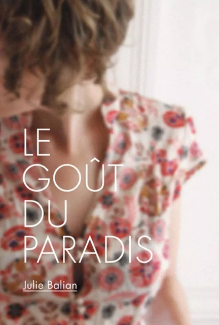 Le goût du paradis - Julie Balian - la courte échelle