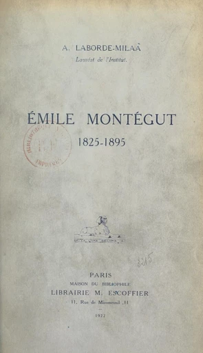 Un essayiste, Émile Montégut, 1825-1895 - Auguste Laborde-Milaà - FeniXX réédition numérique