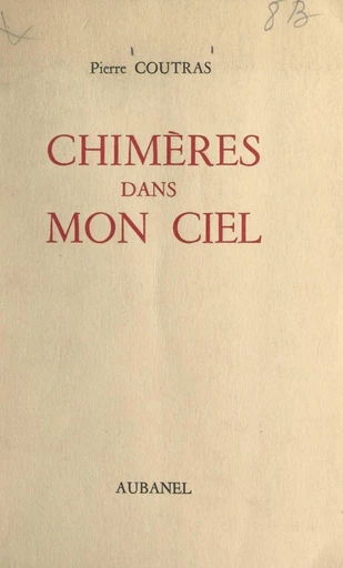 Chimères dans mon ciel - Pierre Coutras - FeniXX réédition numérique