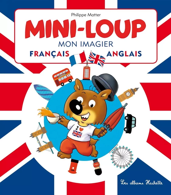 Mini-Loup - Mon imagier français-anglais - Philippe Matter - Hachette Enfants