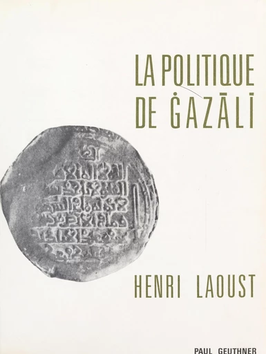 La politique de Ġazālī - Henri Laoust - FeniXX réédition numérique