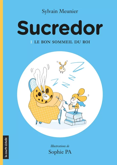 Le bon sommeil du roi - Sylvain Meunier - la courte échelle