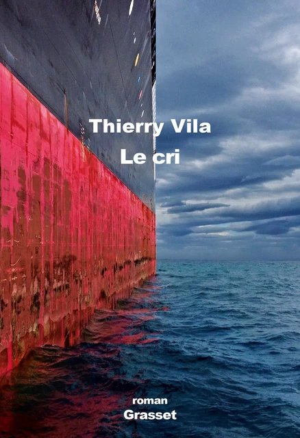 Le cri - Thierry Vila - Grasset