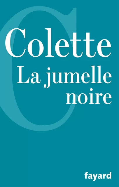 La Jumelle noire -  Colette - Fayard