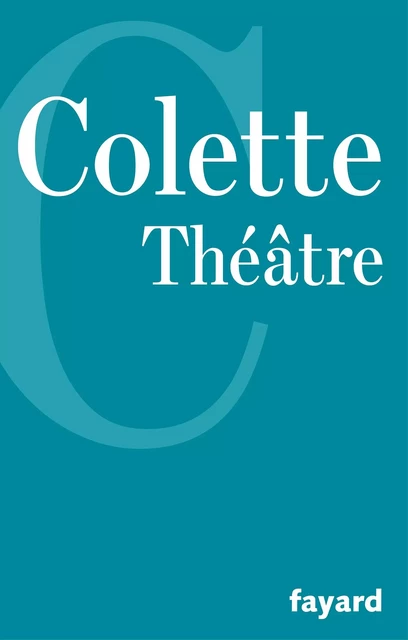 Théâtre -  Colette - Fayard