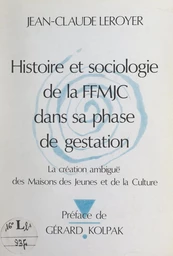 Histoire et sociologie de la F.F.M.J.C. dans sa phase de gestation