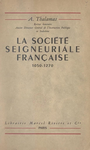 La société seigneuriale française, 1050-1270 - Amédée Thalamas - FeniXX réédition numérique