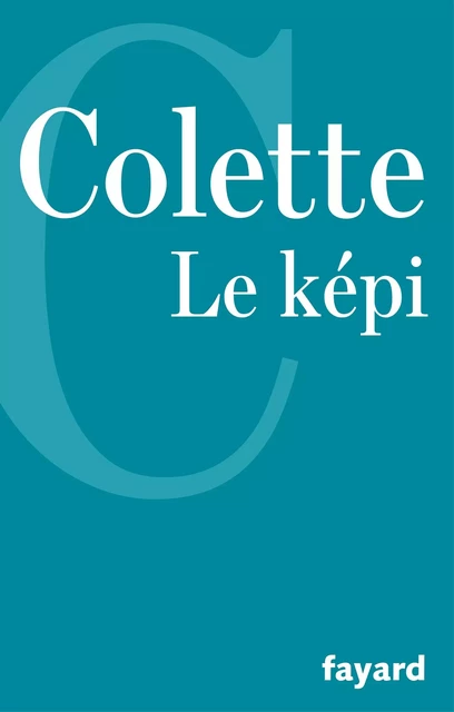 Le Képi -  Colette - Fayard