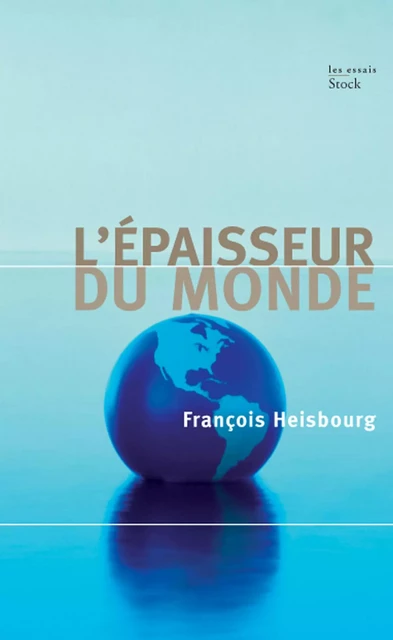 L'épaisseur du monde - François Heisbourg - Stock