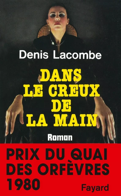 Dans le creux de la main - Denis Lacombe - Fayard