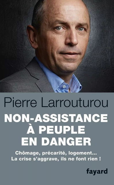 Non assistance à peuple en danger - Pierre Larrouturou - Fayard