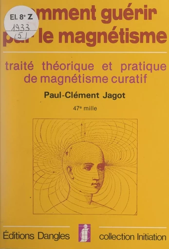 Initiation à l'art de guérir par le magnétisme humain - Paul-Clément Jagot - FeniXX réédition numérique