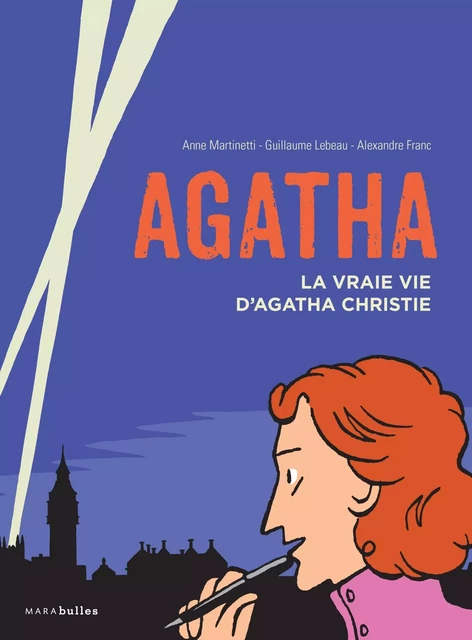 Agatha - La vraie vie d'Agatha Christie - Anne Martinetti, Guillaume Lebeau, Alexandre Franc - Marabout