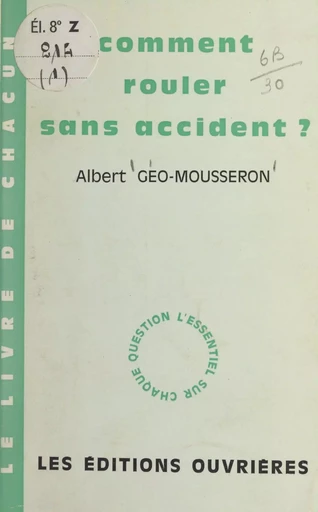 Comment rouler sans accident - Albert Géo-Mousseron - FeniXX réédition numérique