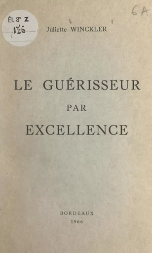 Le guérisseur par excellence - Juliette Winckler - FeniXX réédition numérique