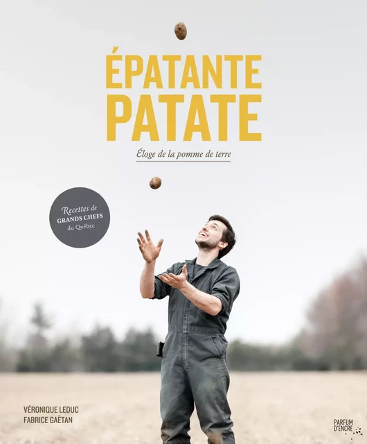 Épatante patate -  Producteurs de pommes de terre du Québec, Véronique Leduc - Parfum d’encre