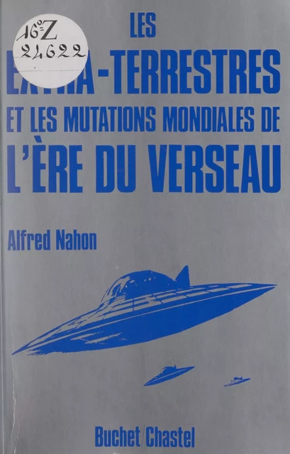 Les extra-terrestres et les mutations mondiales de l'ère du Verseau - Alfred Nahon - FeniXX réédition numérique