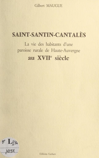 Saint-Santin-Cantalès - Gilbert Maugue - FeniXX réédition numérique