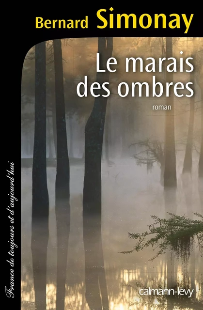 Le Marais des ombres - Bernard Simonay - Calmann-Lévy