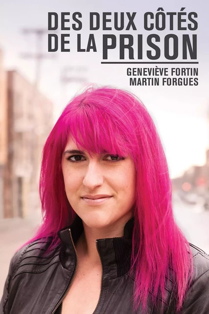 Des deux côtés de la prison - Geneviève Fortin, Martin Forgues - Parfum d’encre