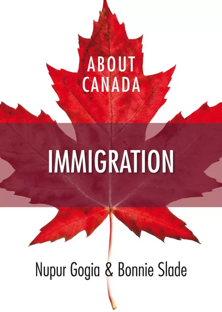 About Canada: Immigration - Nupur Gogia, Bonnie Slade - Fernwood Publishing