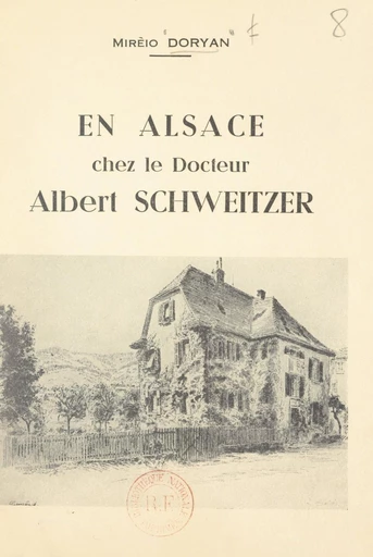 En Alsace, chez le docteur Albert Schweitzer - Miréio Doryan - FeniXX réédition numérique