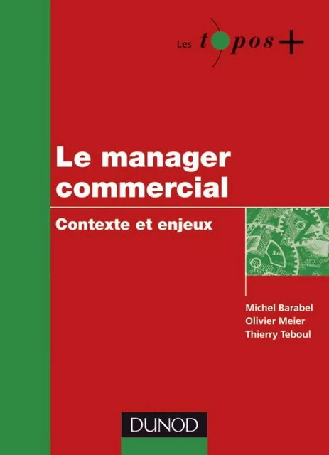 Le manager commercial - Olivier Meier, Michel BARABEL, Thierry Teboul - Dunod