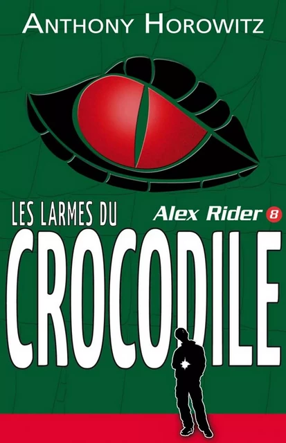 Alex Rider 8- Les Larmes du crocodile - Anthony Horowitz - Hachette Romans