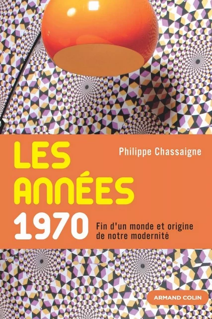 Les années 1970 - Philippe Chassaigne - Armand Colin