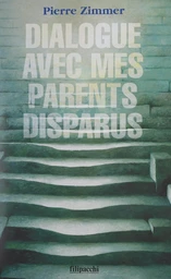 Dialogue avec mes parents disparus