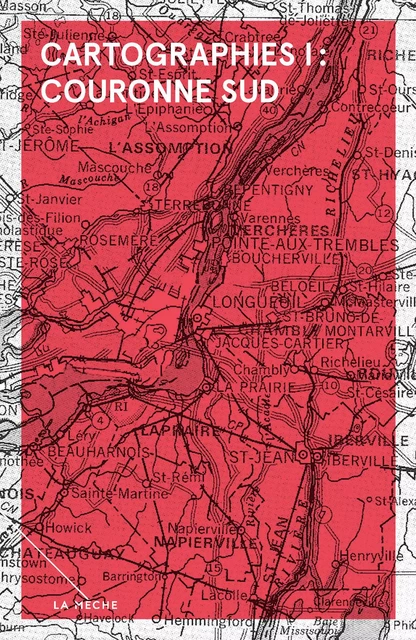 Cartographies I : Couronne Sud - Annie Dulong, Nicholas Dawson, Mathieu Leroux, Guillaume Bourque, Éric Godin - La Mèche